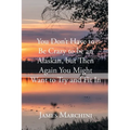 You Don't Have to Be Crazy to be an Alaskan, but Then Again You Might Want to Try and Fit In - Paperback