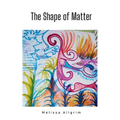 The Shape of Matter - Paperback