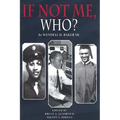 If Not Me Who?: What One Man Accomplished in His Battle for Equality - Paperback