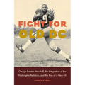 Fight for Old DC: George Preston Marshall, the Integration of the Washington Redskins, and the Rise of a New NFL - Hardcover