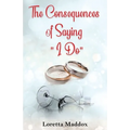 The Consequences of Saying "I Do" - Paperback
