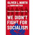 We Didn't Fight for Socialism: America's Veterans Speak Up - Hardcover
