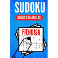 Sudoku Books For Adults FIENDISH: 200 Suduko Puzzel Book, With Solutions - Insane Level For Experts - Digest Size. - Paperback