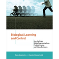 Biological Learning and Control: How the Brain Builds Representations, Predicts Events, and Makes Decisions - Paperback
