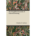 The Simplified Essentials of Charcoal Drawing - Paperback