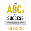The ABCs of Success: The Essential Principles from America's Greatest Prosperity Teacher - Paperback