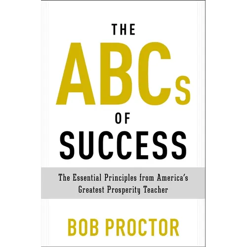 The ABCs of Success: The Essential Principles from America's Greatest Prosperity Teacher - Paperback