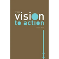 From Vision to Action - Paperback