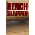 Benchslapped: Publicly Humiliating Judicial Opinions - Paperback