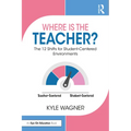 Where Is the Teacher?: The 12 Shifts for Student-Centered Environments - Paperback