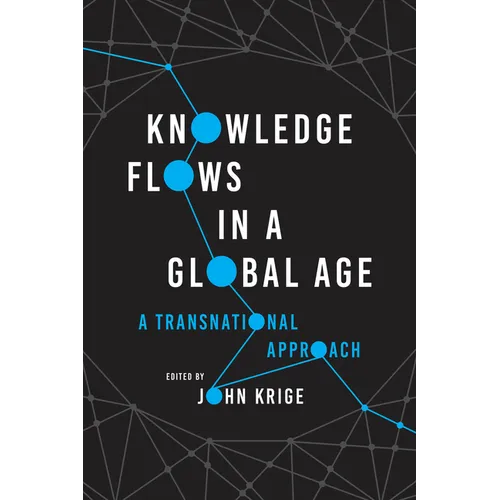 Knowledge Flows in a Global Age: A Transnational Approach - Paperback