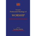 Toward a Pentecostal Theology of Worship - Paperback