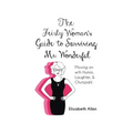 The Feisty Woman's Guide to Surviving Mr. Wonderful: Moving on with Humor, Laughter, and Chutzpah! - Paperback