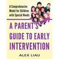 A Parent's Guide to Early Intervention: A Comprehensive Model for Children with Special Needs - Paperback