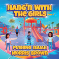Hang'n with the Girls: Pushing Isaiah - Book 3 - Paperback