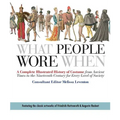 What People Wore When: A Complete Illustrated History of Costume from Ancient Times to the Nineteenth Century for Every Level of Society - Paperback