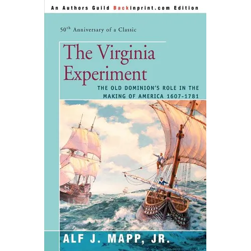 The Virginia Experiment: The Old Dominion's Role in the Making of America 1607-1781 - Paperback