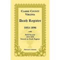 Clarke County, Virginia Death Register, 1853-1896, with Birth Records, 1855-1856 Entered on Death Register - Paperback