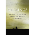Callings: Twenty Centuries of Christian Wisdom on Vocation - Paperback