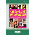 The Self-Love Revolution: Radical Body Positivity for Girls of Color [16pt Large Print Edition] - Paperback