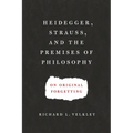 Heidegger, Strauss, and the Premises of Philosophy: On Original Forgetting - Paperback