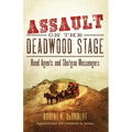 Assault on the Deadwood Stage: Road Agents and Shotgun Messengers - Hardcover