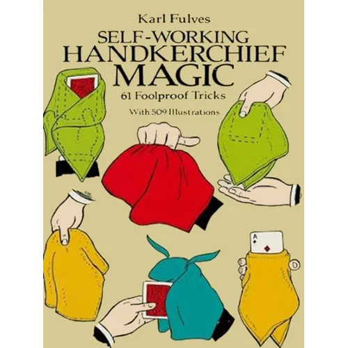 Self-Working Handkerchief Magic: 61 Foolproof Tricks - Paperback