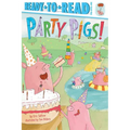 Party Pigs!: Ready-To-Read Pre-Level 1 - Hardcover