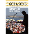 I Got a Song: A History of the Newport Folk Festival - Paperback