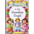 Prayers to My Guardian Angel - Hardcover