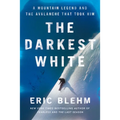 The Darkest White: A Mountain Legend and the Avalanche That Took Him - Hardcover