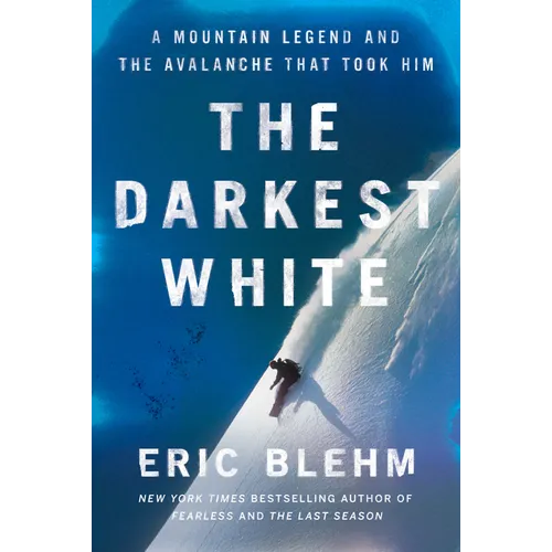The Darkest White: A Mountain Legend and the Avalanche That Took Him - Hardcover