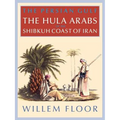 The Persian Gulf: The Bani Hula of the Shibkuh Coast of Iran - Paperback