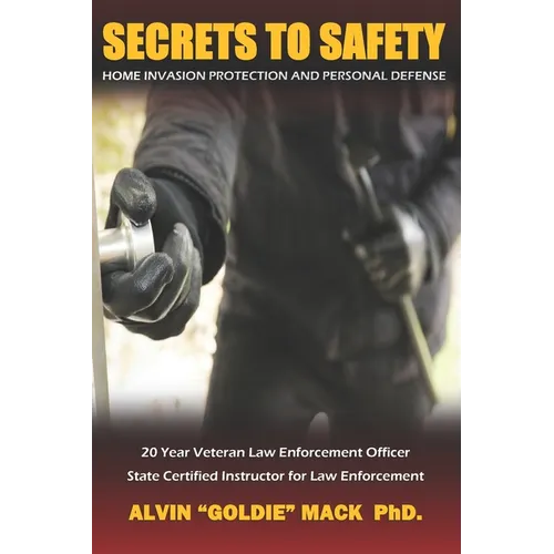 Secrets to Safety: Home Invasion Protection and Personal Defense - Paperback