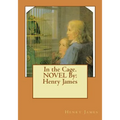 In the Cage. NOVEL By: Henry James - Paperback