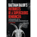 Outbursts of a Supercilious Renouncer;: Thoughts of a Postmodern Degenerate - Paperback