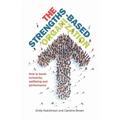 The Strengths-Based Organization: How to Boost Inclusivity, Wellbeing and Performance - Paperback
