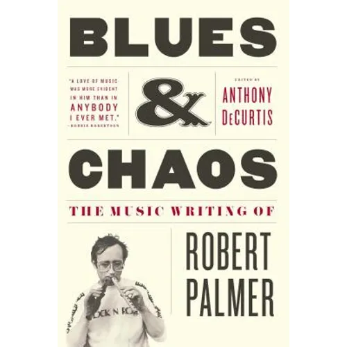 Blues & Chaos: The Music Writing of Robert Palmer - Paperback