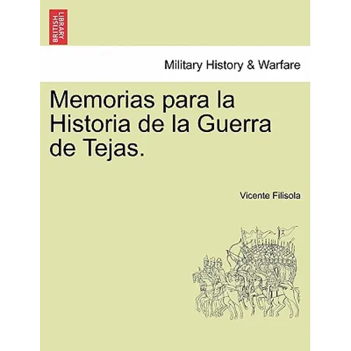 Memorias para la Historia de la Guerra de Tejas. Tomo I - Paperback