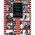 Make It Again, Sam - A Survey of Movie Remakes - Paperback