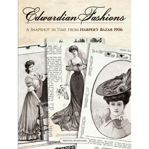 Edwardian Fashions: A Snapshot in Time from Harper's Bazar 1906 - Paperback