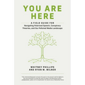 You Are Here: A Field Guide for Navigating Polarized Speech, Conspiracy Theories, and Our Polluted Media Landscape - Paperback