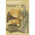 Latin American Textualities: History, Materiality, and Digital Media - Paperback