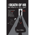 The Death of HR: Who Killed H. (Harriet) R. (Rose) Job? - Paperback