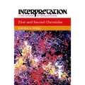 First and Second Chronicles: Interpretation: A Bible Commentary for Teaching and Preaching - Paperback