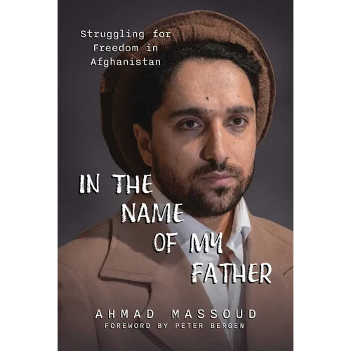 In the Name of My Father: Struggling for Freedom in Afghanistan - Hardcover