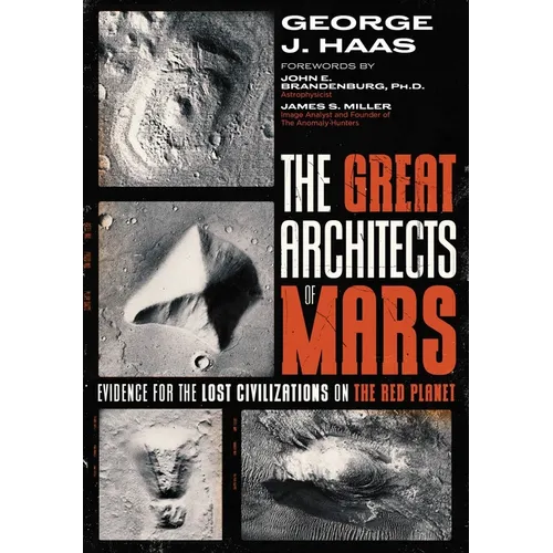 The Great Architects of Mars: Evidence for the Lost Civilizations on the Red Planet - Paperback