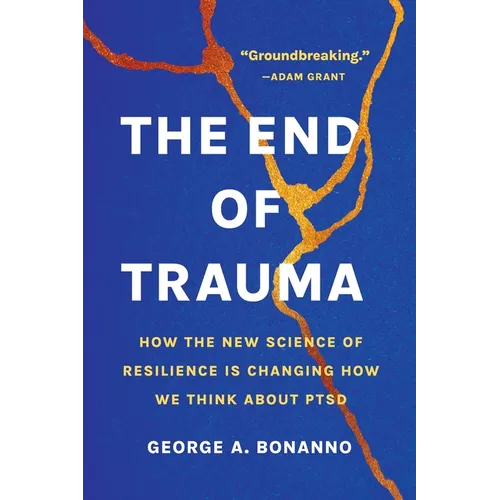 The End of Trauma: How the New Science of Resilience Is Changing How We Think about Ptsd - Paperback
