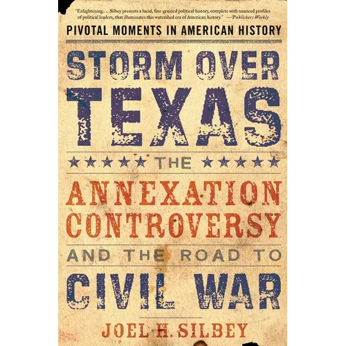 Storm Over Texas: The Annexation Controversy and the Road to Civil War - Paperback