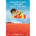 Banapple Boy rescues Dolly the Dog - Hardcover